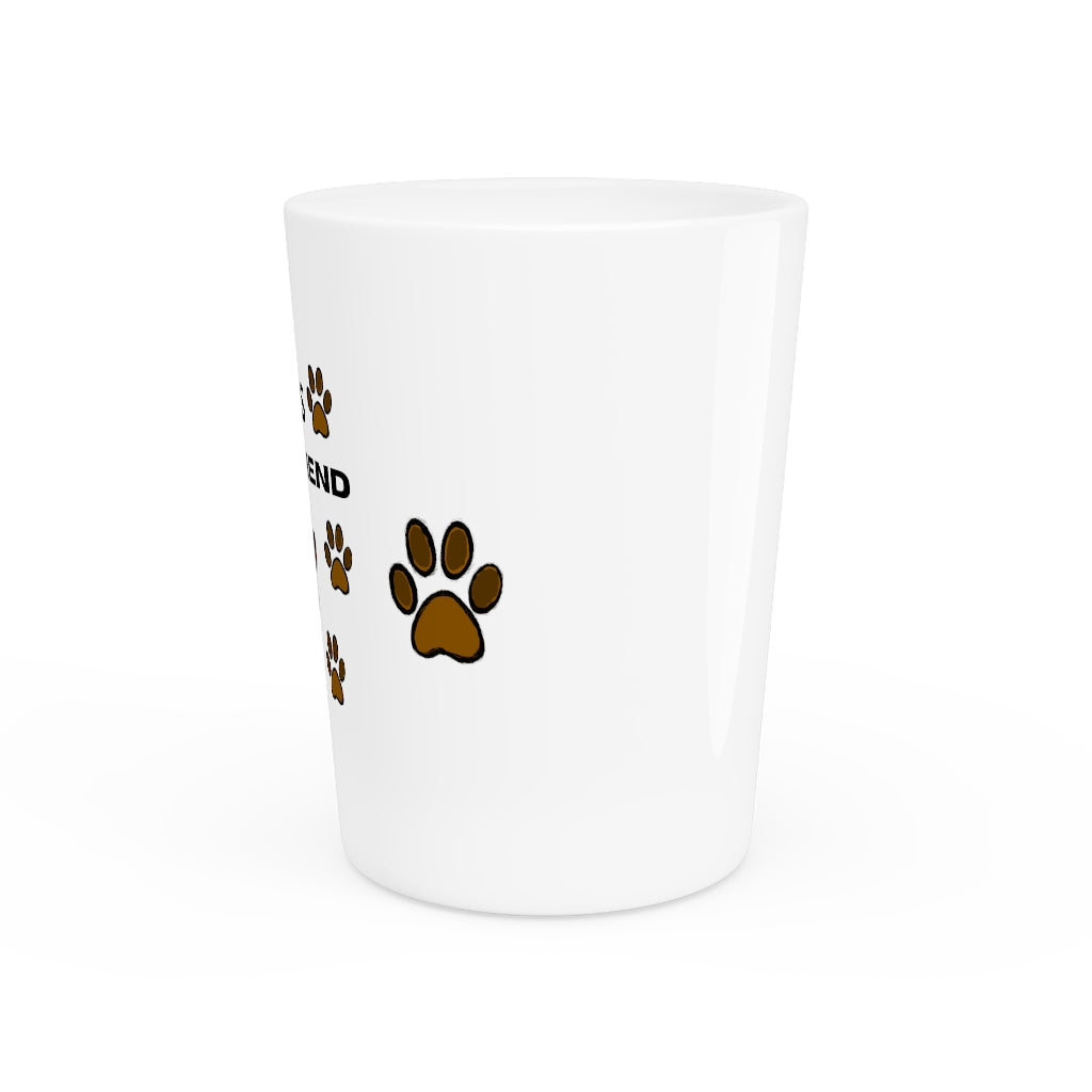 Dog's Best Friend Shot Glass