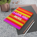 I LOVE YOU MORE Spiral Notebook
